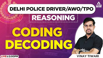 Delhi Police Driver/AWO/TPO | Reasoning by Vinay Tiwari | Coding Decoding