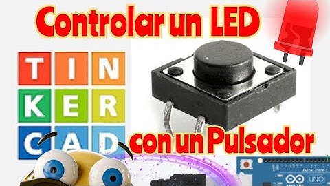 cómo controlar un led con un pulsador con arduino en tinkercad paso a paso
