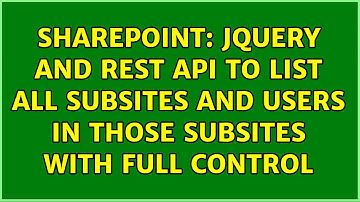 Sharepoint: jQuery and REST API to list all subsites and users in those subsites with full control