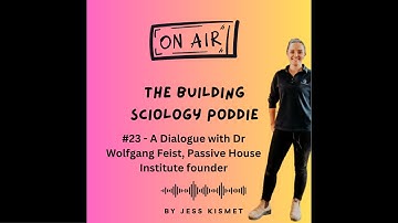 #23 - A Dialogue with Dr Wolfgang Feist, Founder of The Passive House Institute