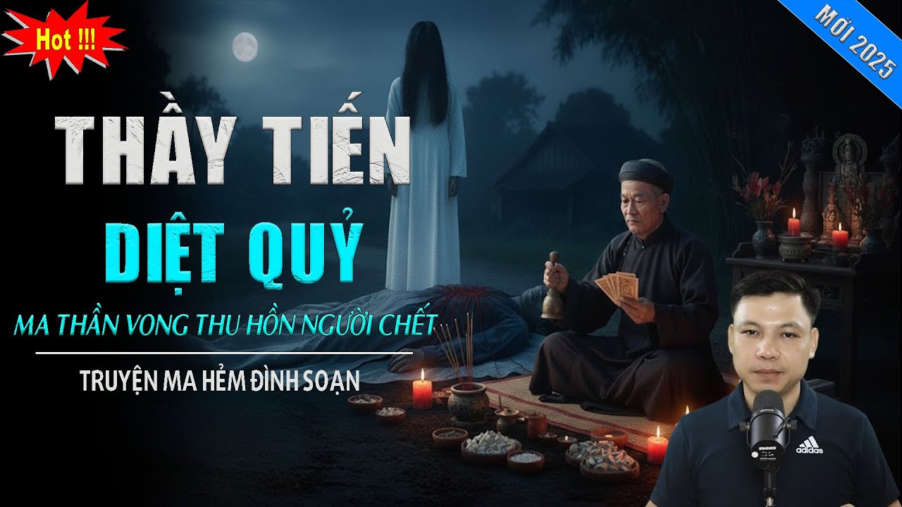 TRUYỆN MA : THẦY TIẾN DIỆT QUỶ | MC ĐÌNH SOẠN KỂ