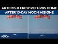 Artemis II News | NASA's Artemis II Crew Returns Home After Historic 10-Day Moon Journey