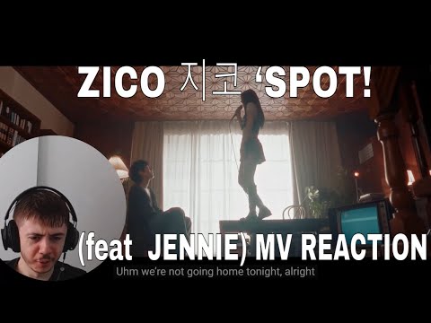 ZICO SPOT! (feat  JENNIE) MV REACTION