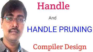 21. HANDLE AND HANDLE PRUNING IN COMPILER DESIGN || EXAMPLES