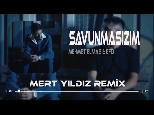 Mehmet Elmas & Efo - Savunmasızım ( Mert Yıldız Remix ) Sana Karşı Savunmasızım .