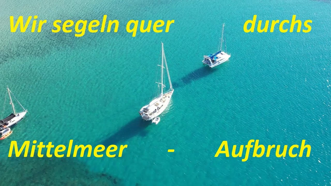 Ein Segelboot auf Abwegen - Folge 1  Wir segeln von Griechenland nach Südfrankreich
