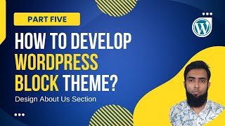 WordPress Block Theme Development (Part 5): Design About Us Section Using Full Site Editing