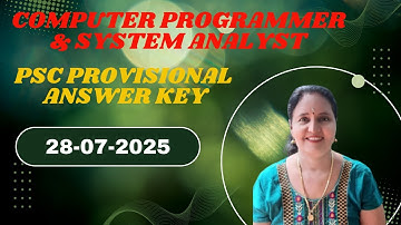 PSC PROVISIONAL ANSWER KEY 28-07-2025  SYSTEM ANALYST/ COMPUTER PROGRAMMER/SYSTEM MANAGER