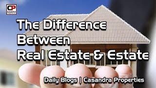 The Difference Between Real Estate and Estate