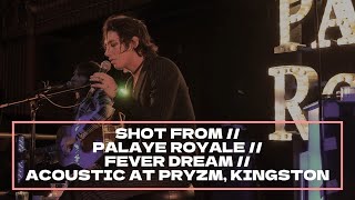 SHOT FROM // PALAYE ROYALE // FEVER DREAM // LIVE & ACOUSTIC AT PRYZM, KINGSTON 01/11/2022 chords