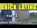 BRICK LAYING (Part 1)  Mike Haduck