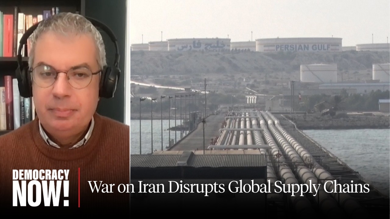 Crude Capitalism: Trump's War on Iran Disrupts Global Systems, from Agriculture to Oil to Shipping