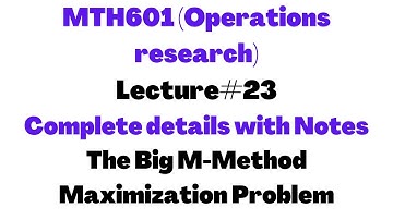 The Big M method Maximization problem (Mth601 lecture 23) ||Mth601 Short lecture||With Notes