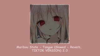 Maribou State - Tongue (Slowed - Reverb, TIKTOK VERSION) 2.0 ❁ཻུ۪۪⸙͎๑⸙