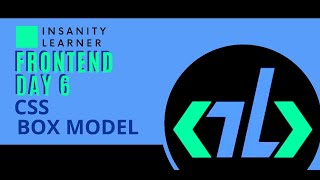 Frontend  DAY 6 CSS || CSS Box Model || Insanity Learner