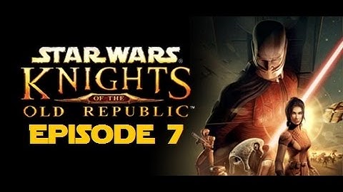 Lets Play Star Wars KotOR 1 - Ep 7 - Hidden Bek Base Sure Is Hidden