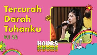 KJ 35 - Tercurah Darah Tuhanku - HOURS - Hymn of Our Souls