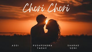 Chori Chori (Official Lyrical Video) | ADDi, @pushpendra.musick & @sharadsoni1101