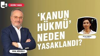 Kanun Hükmü Neden Yasaklandı? Sözün Yarısı