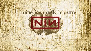 Nine Inch Nails - Closure (Part One)
