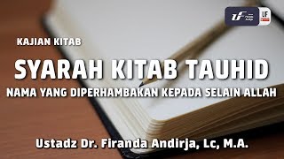 Kitab Tauhid: Syarah Kitab Tauhid (Bab 49) - Ustadz Dr. Firanda Andirja, M.A.