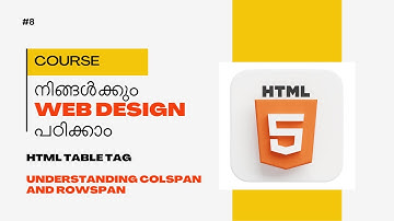 HTML Tables Malayalam Tutorial | Understanding Colspan and Rowspan | Part 8