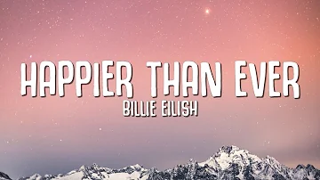 Billie Eilish - Happier Than Ever (Lyrics)