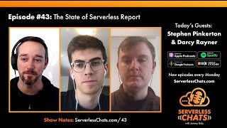 Episode #43: The State of Serverless Report with Stephen Pinkerton and Darcy Rayner
