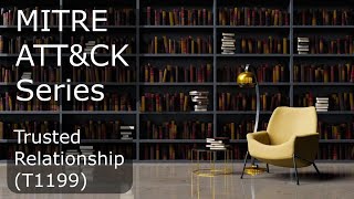 MITRE ATT&CK Series - Trusted Relationship (T1199)