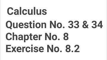 Method Exercise 8.2 Question No. 33 and 34 | Usage of Limit and basic comparison tests