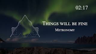 Metronomy - Things will be fine