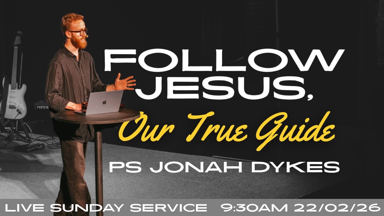 FOLLOW JESUS, OUR TRUE GUIDE - Ps Jonah Dykes // JUNCTION CHURCH (22.02 ...