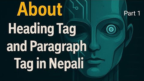 Master HTML Basics in Nepali: Unlock the Power of Heading & Paragraph Tags! Part #1