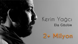 Kerim Yağcı - Ela Gözlüm (Official Audio)