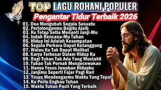 PLAYLIST LAGU ROHANI PENGANTAR TIDUR TERBAIK 2026 PALING DICARI