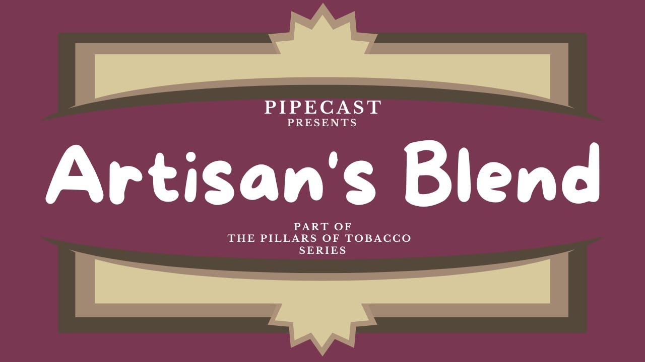 Смесь «Artisan's Blend» | Серия «Столпы табака»