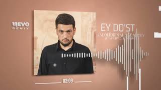 Jaloliddin Ahmadaliyev - Ey do'st (remix by Dj Baxrom)