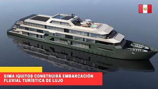 Sima Iquitos construirá embarcación fluvial turística de lujo #peru