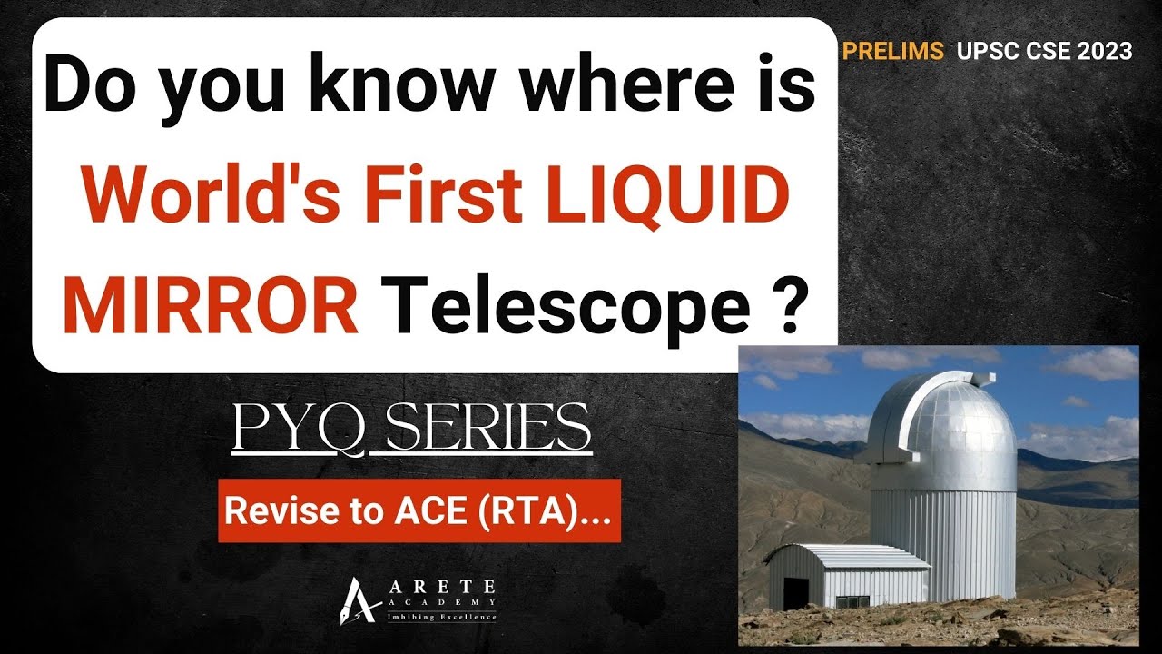 World's First LIQUID MIRROR Telescope ? PYQ Series 2023 RTA