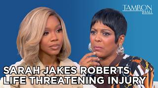 Sarah Jakes Roberts' Life Threatening Injury