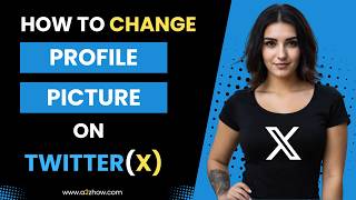 How to Change Your Twitter (X) Profile Picture on Desktop