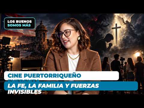 Los Buenos Somos Más - CINE PUERTORRIQUEÑO ENFRENTA LA FE, LA FAMILIA Y FUERZAS INVISIBLES