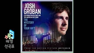 The Mystery Of Your Gift (Feat. Brian Byrne And The American Boychoir) - Josh Groban