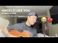 Angels like you x cover by Justin Vasquez