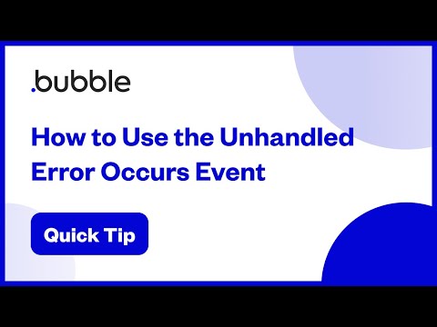 How to Use the Unhandled Error Occurs Event | Bubble Quick Tip