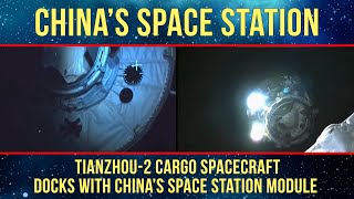 China's Tianzhou-2 Cargo Spacecraft Docks With Space Station Module- Tianhe