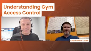 Understanding Gym Access Control with Simon Trobe | Conversations with ClubRight S2E9