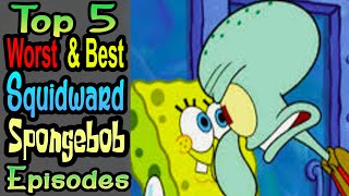 5 Worst/Best Squidward Episodes