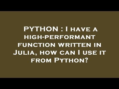 PYTHON : I have a high-performant function written in Julia, how can I use it from Python?