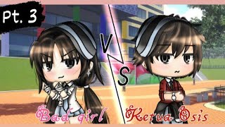•Bad Girl VS Ketua Osis•|Part 3 || Gacha Life Indonesia| #gachalife